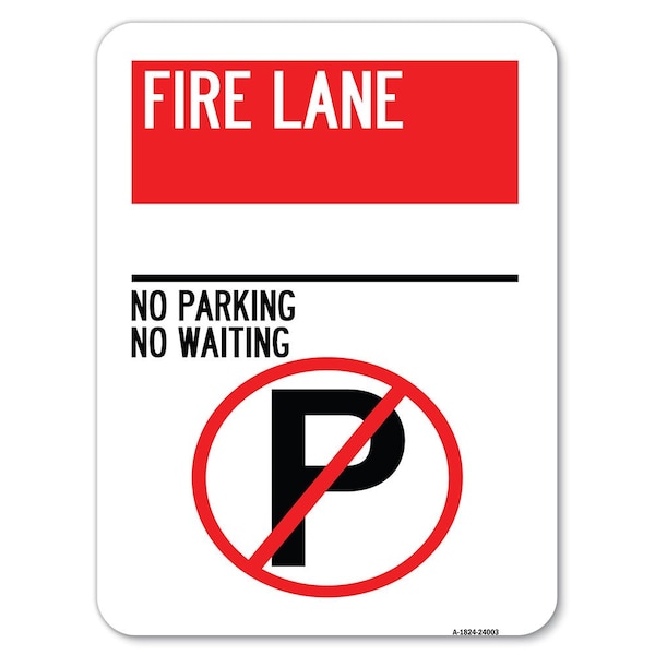 Signmission Fire Lane No Parking No Waiting W/ No Parking Heavy-Gauge Alum Parking Sign, 18" x 24", A-1824-24003 A-1824-24003 - main